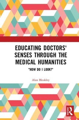 Educating Doctors' Senses Through the Medical Humanities 1