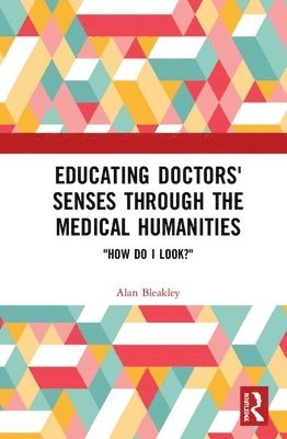 Educating Doctors' Senses Through The Medical Humanities 1