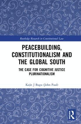 Kajit Bagu (John Paul) - Peacebuilding, Constitutionalism and the Global South, Inbunden