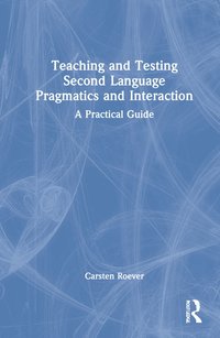 bokomslag Teaching and Testing Second Language Pragmatics and Interaction