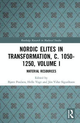 Bjørn Poulsen, Helle Vogt, Jón Viðar Sigurðsson - Nordic Elites in Transformation, c. 1050-1250, Volume I, Inbunden