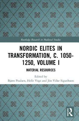 Nordic Elites in Transformation, c. 1050-1250, Volume I 1