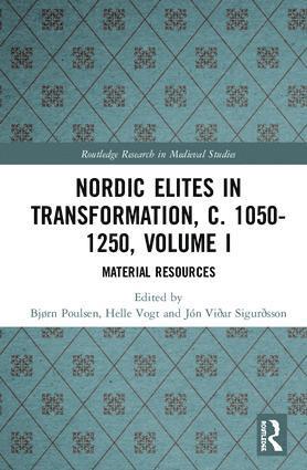 Nordic Elites in Transformation, c. 1050-1250, Volume I