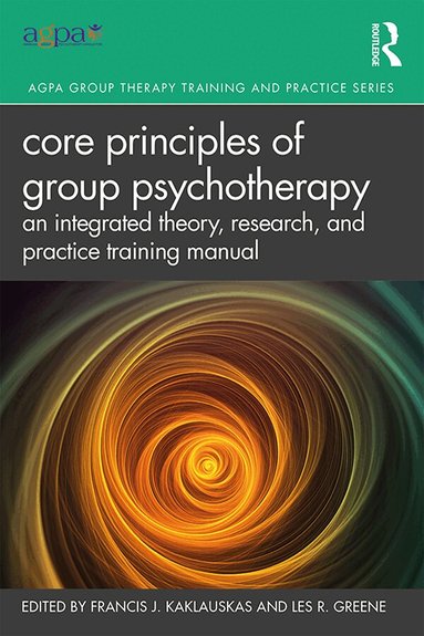 Francis J. Kaklauskas, Les R. Greene - Core Principles of Group Psychotherapy, Häftad
