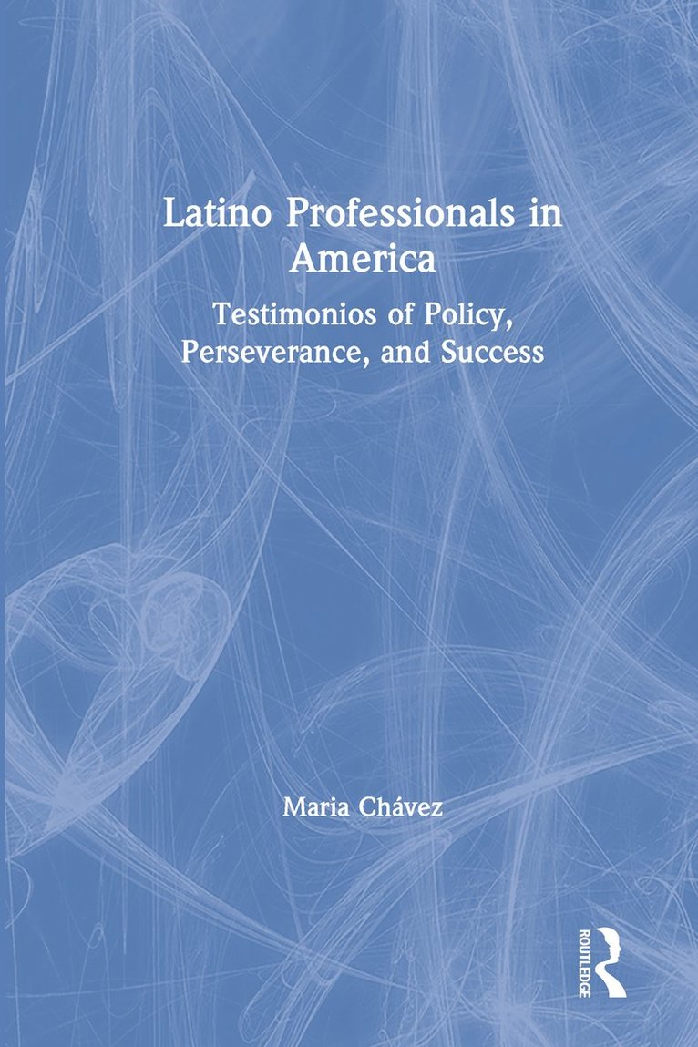 Maria Chávez, Maria Chavez - Latino Professionals in America, Inbunden