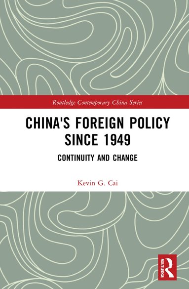 Kevin Cai - China's Foreign Policy since 1949, Inbunden