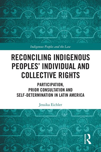 Jessika Eichler - Reconciling Indigenous Peoples’ Individual and Collective Rights, Inbunden