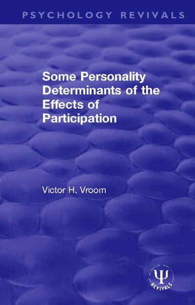 Victor H. Vroom - Some Personality Determinants of the Effects of Participation, Inbunden