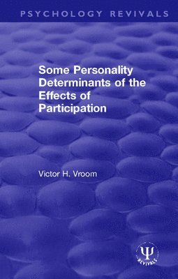 Some Personality Determinants of the Effects of Participation 1