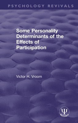 Some Personality Determinants of the Effects of Participation 1