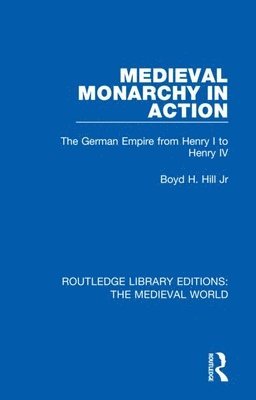 Boyd H. Hill, Jr, Boyd H. Hill Jr - Medieval Monarchy in Action, Inbunden