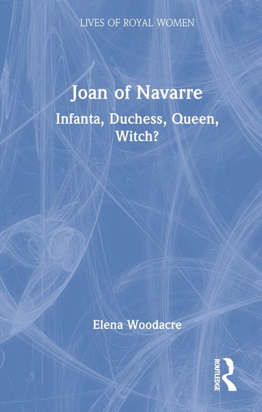 Elena Woodacre - Joan of Navarre, Inbunden