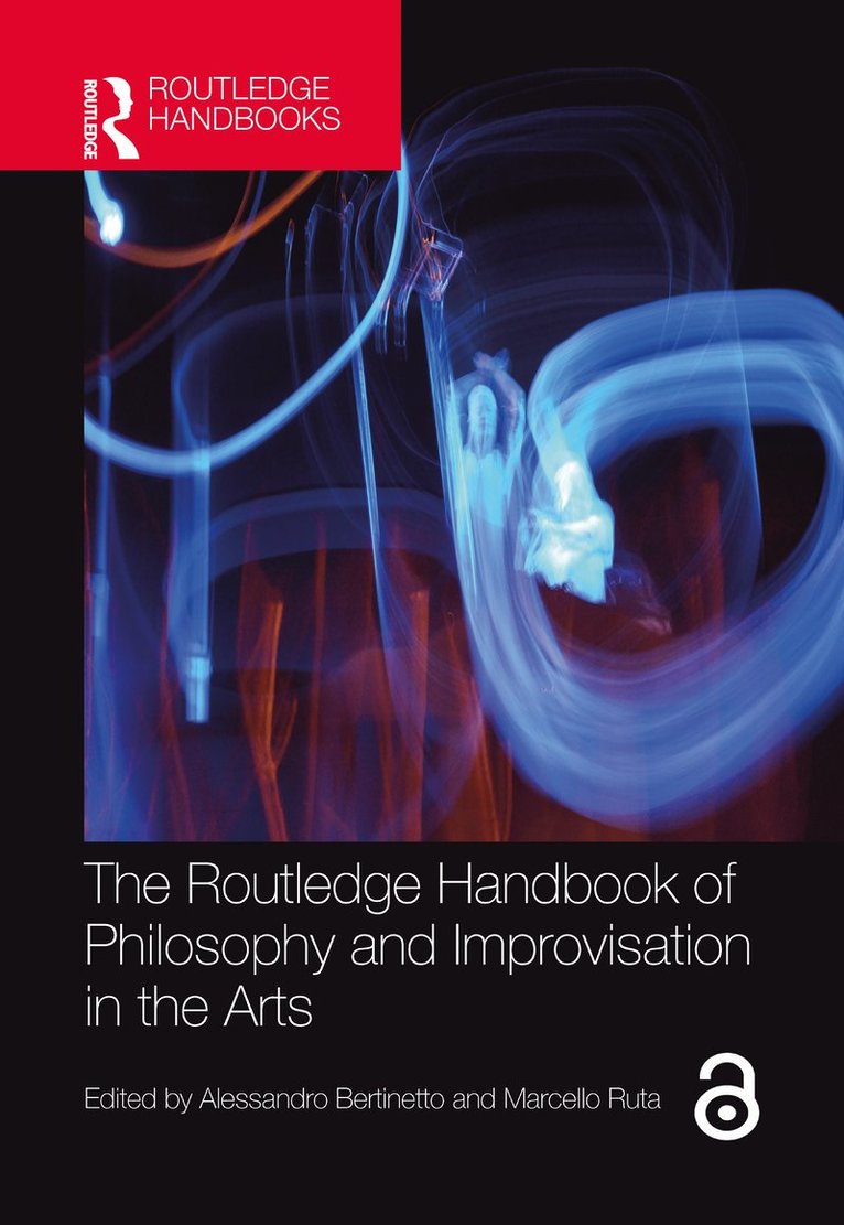 Alessandro Bertinetto, Marcello Ruta - Routledge Handbook of Philosophy and Improvisation in the Arts, Inbunden