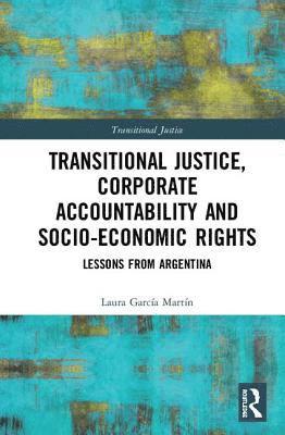 bokomslag Transitional Justice, Corporate Accountability and Socio-Economic Rights