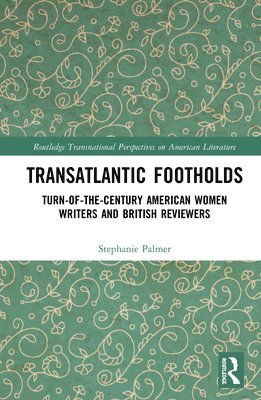 Stephanie Palmer - Transatlantic Footholds, Inbunden