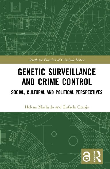 Helena Machado, Rafaela Granja - Genetic Surveillance and Crime Control, Inbunden