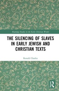 bokomslag The Silencing of Slaves in Early Jewish and Christian Texts