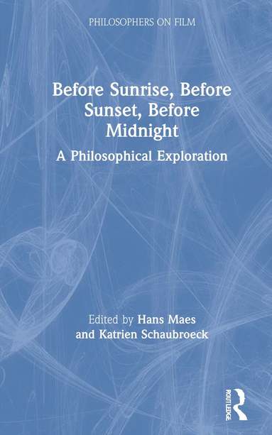 Hans Maes, Katrien Schaubroeck - Before Sunrise, Before Sunset, Before Midnight, Inbunden