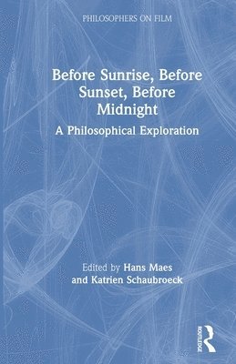 Hans Maes, Katrien Schaubroeck - Before Sunrise, Before Sunset, Before Midnight, Häftad