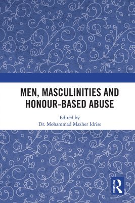 Men, Masculinities and Honour-Based Abuse 1