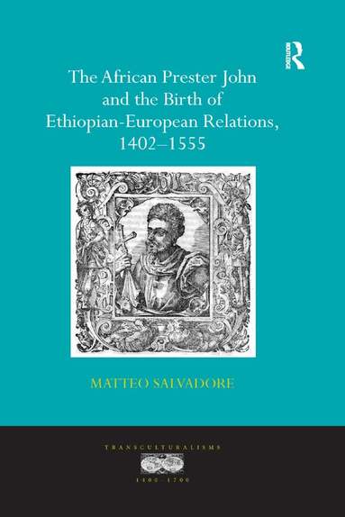 Matteo Salvadore - African Prester John and the Birth of Ethiopian-European Relations, 1402-1555, Häftad