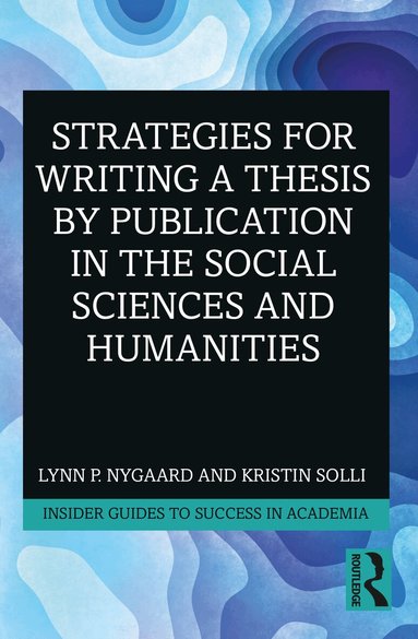 Lynn P. Nygaard, Kristin Solli - Strategies for Writing a Thesis by Publication in the Social Sciences and Humanities, Häftad