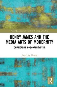 bokomslag Henry James and the Media Arts of Modernity