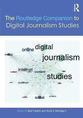 bokomslag The Routledge Companion to Digital Journalism Studies