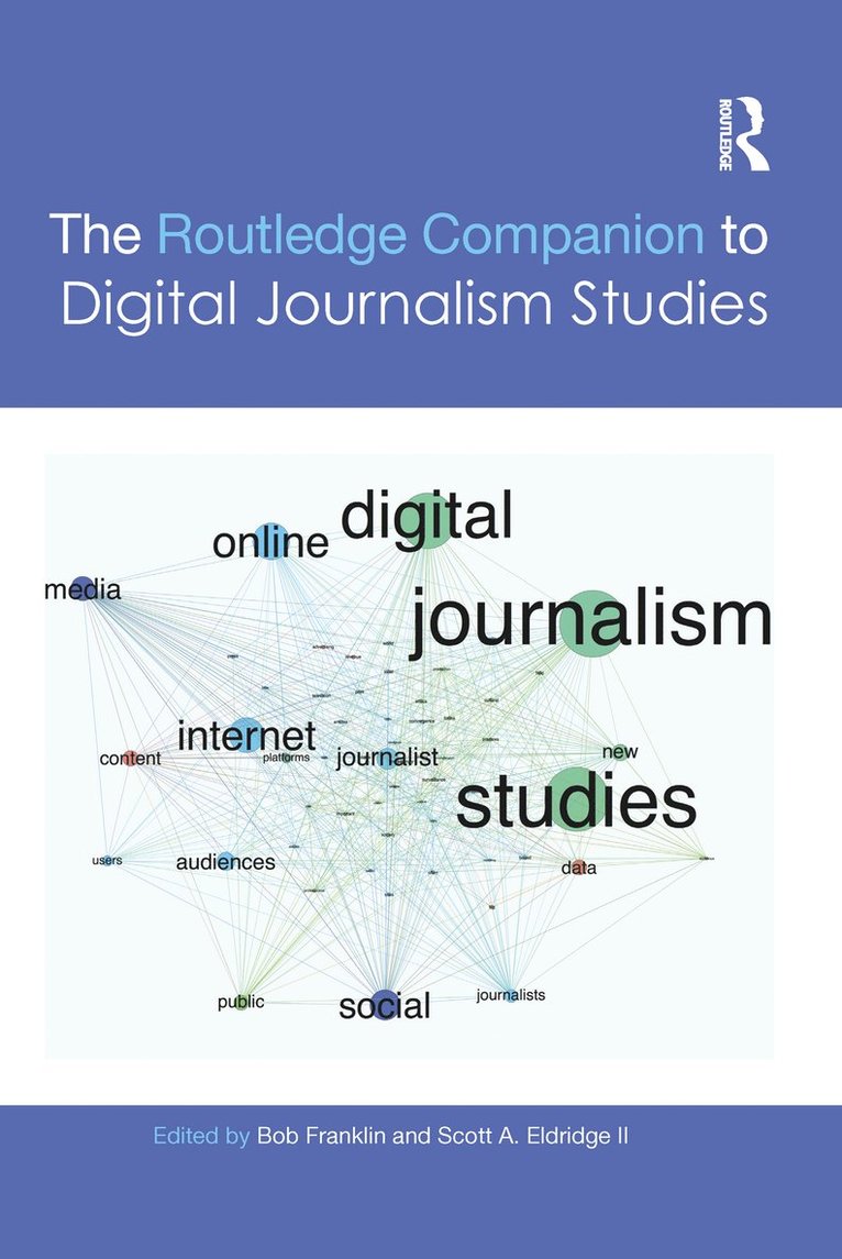 Scott A. Eldridge II, Bob Franklin, UK) Franklin, Bob (Cardiff University, Netherlands) Eldridge II, Scott (University of Groningen, II Eldridge, Scott, Scott Eldridge II - Routledge Companion to Digital Journalism Studies, Häftad