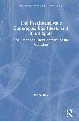 Vic Sedlak - Psychoanalyst's Superegos, Ego Ideals and Blind Spots, Inbunden