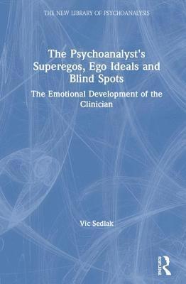 The Psychoanalyst's Superegos, Ego Ideals and Blind Spots 1