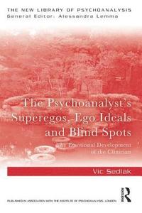 bokomslag The Psychoanalyst's Superegos, Ego Ideals and Blind Spots