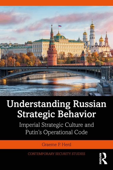 Graeme P. Herd - Understanding Russian Strategic Behavior, Häftad