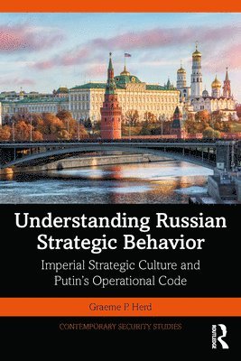 Graeme P. Herd, Germany) Herd, Graeme P. (George C. Marshall European Center for Security Studies - Understanding Russian Strategic Behavior, Häftad