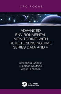 bokomslag Advanced Environmental Monitoring with Remote Sensing Time Series Data and R
