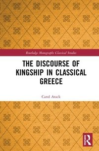 bokomslag The Discourse of Kingship in Classical Greece