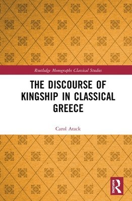 The Discourse of Kingship in Classical Greece 1