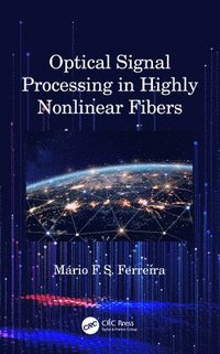 bokomslag Optical Signal Processing in Highly Nonlinear Fibers