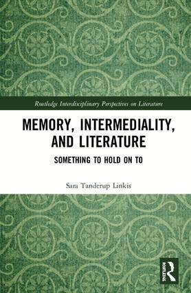Sara Tanderup Linkis - Memory, Intermediality, and Literature, Inbunden