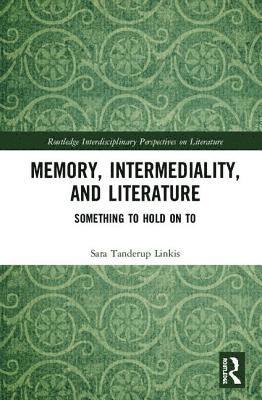 Memory, Intermediality, and Literature 1