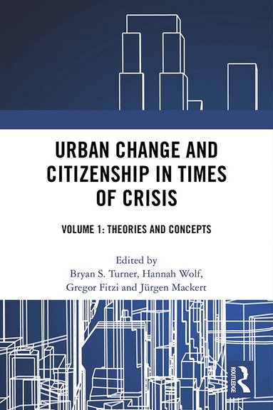 Bryan S. Turner, Hannah Wolf, Gregor Fitzi, Jürgen Mackert - Urban Change and Citizenship in Times of Crisis, Inbunden