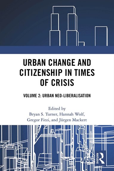 Bryan S. Turner, Hannah Wolf, Gregor Fitzi, Jürgen Mackert - Urban Change and Citizenship in Times of Crisis, Inbunden