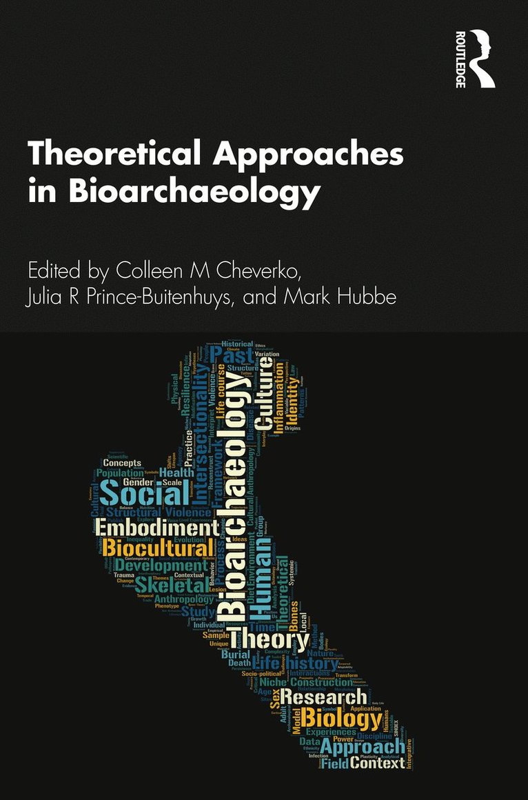 Colleen M. Cheverko, Julia R. Prince-Buitenhuys, Mark Hubbe - Theoretical Approaches in Bioarchaeology, Häftad