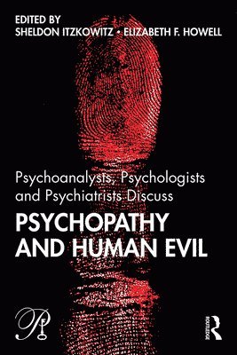 bokomslag Psychoanalysts, Psychologists and Psychiatrists Discuss Psychopathy and Human Evil