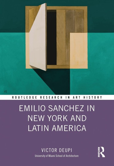 Victor Deupi - Emilio Sanchez in New York and Latin America, Inbunden
