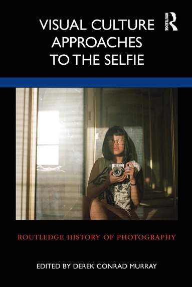 Derek Conrad Murray - Visual Culture Approaches to the Selfie, Inbunden