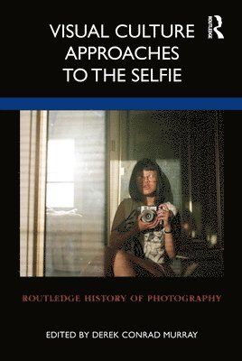 bokomslag Visual Culture Approaches to the Selfie