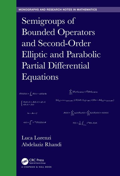 Luca Lorenzi, Adbelaziz Rhandi - Semigroups of Bounded Operators and Second-Order Elliptic and Parabolic Partial Differential Equations, Inbunden