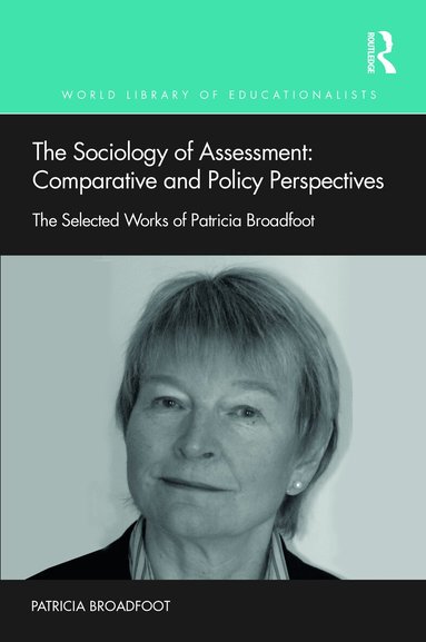 Patricia Broadfoot - Sociology of Assessment: Comparative and Policy Perspectives, Inbunden