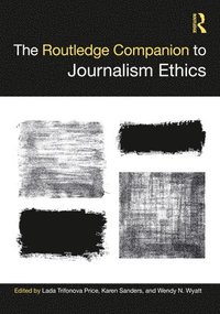 bokomslag The Routledge Companion to Journalism Ethics